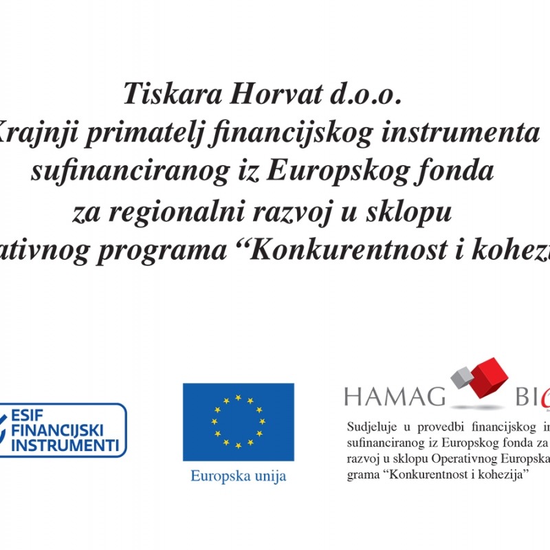 Tiskara Horvat d.o.o. - Krajnji primatelj financijskog instrumenta sufinanciranog iz Europskog fonda za regionalni razvoj u sklopu Operativnog programa “Konkurentnost i kohezija”